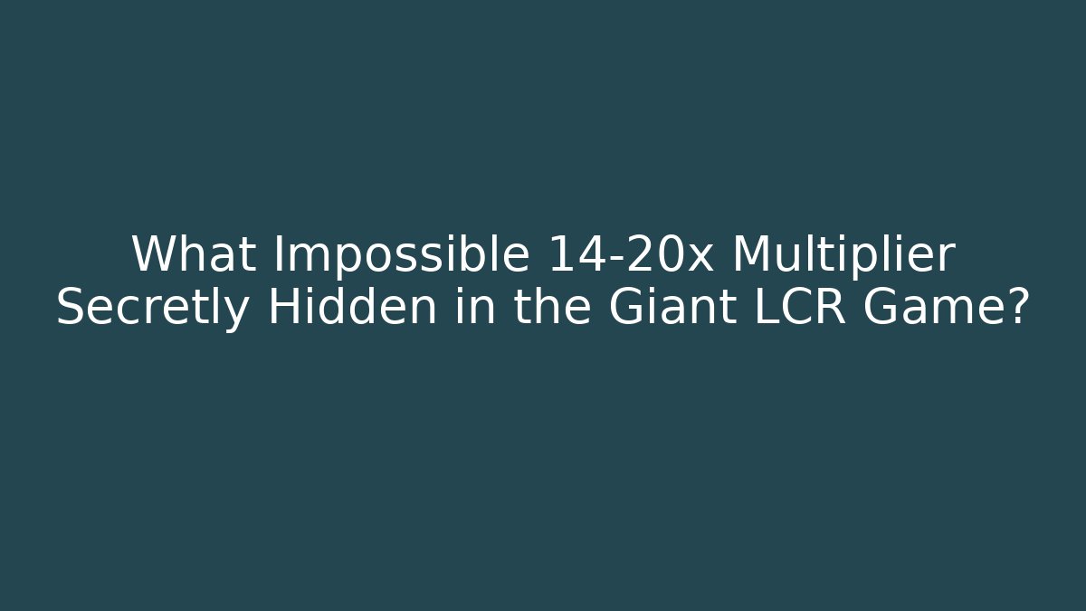 What Impossible 14-20x Multiplier Secretly Hidden in the Giant LCR Game?