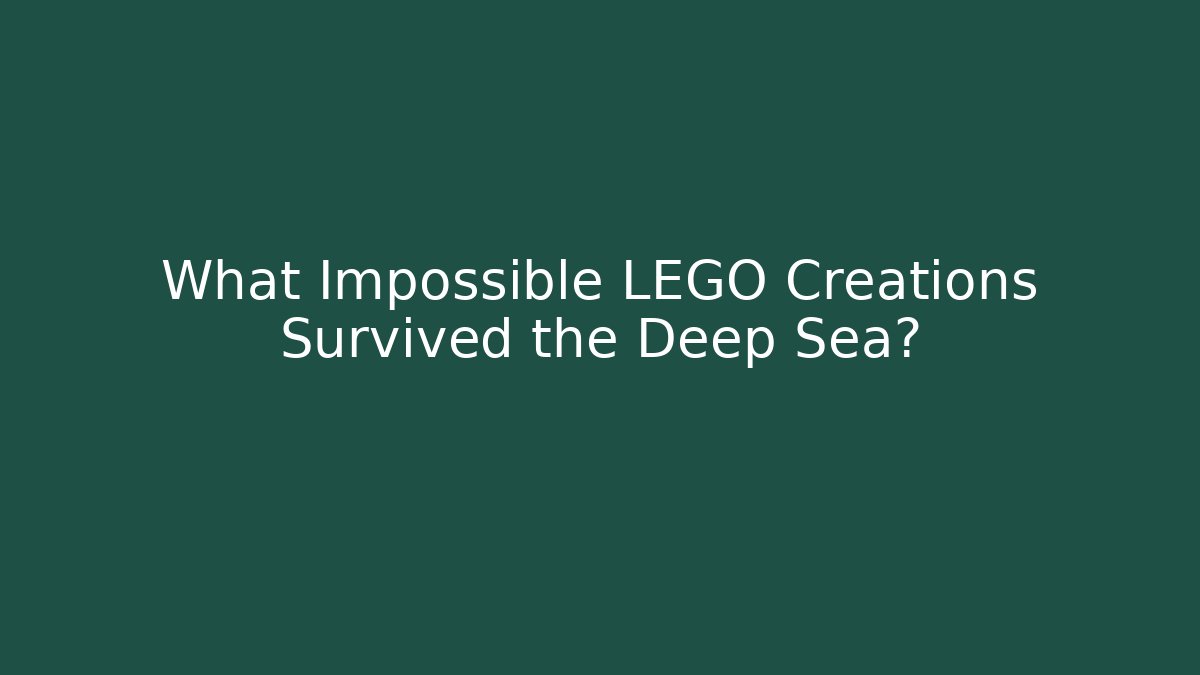 What Impossible LEGO Creations Survived the Deep Sea?