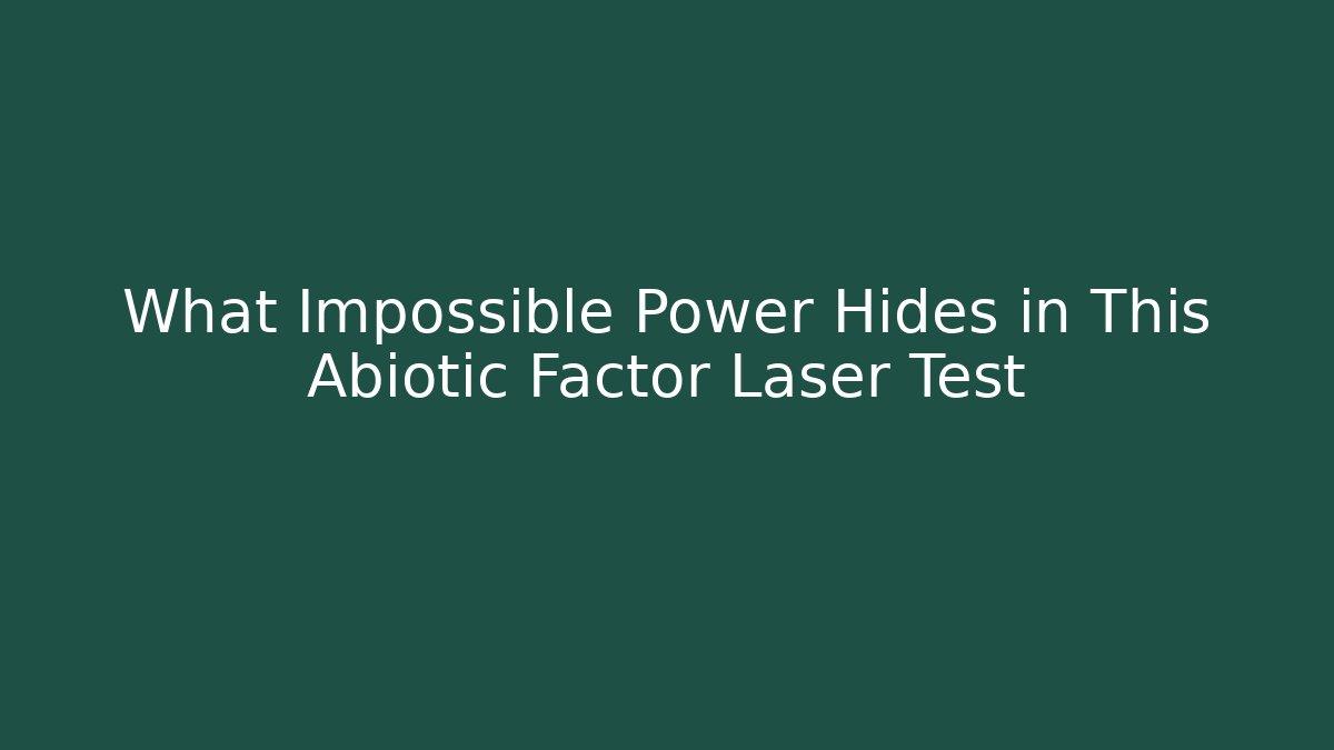 What Impossible Power Hides in This Abiotic Factor Laser Test