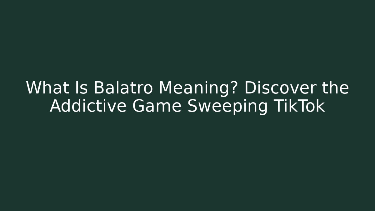 What Is Balatro Meaning? Discover the Addictive Game Sweeping TikTok