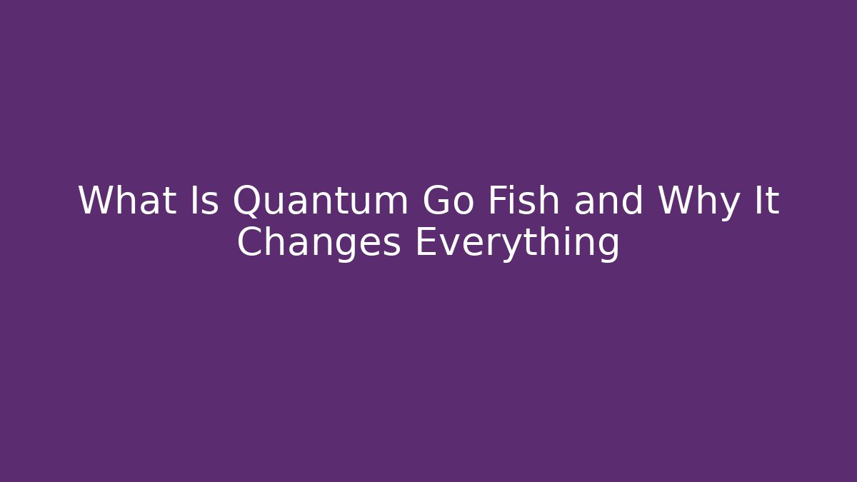 What Is Quantum Go Fish and Why It Changes Everything