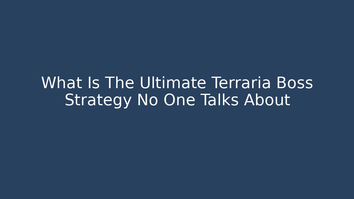 What Is The Ultimate Terraria Boss Strategy No One Talks About