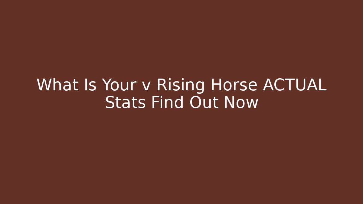 What Is Your v Rising Horse ACTUAL Stats Find Out Now