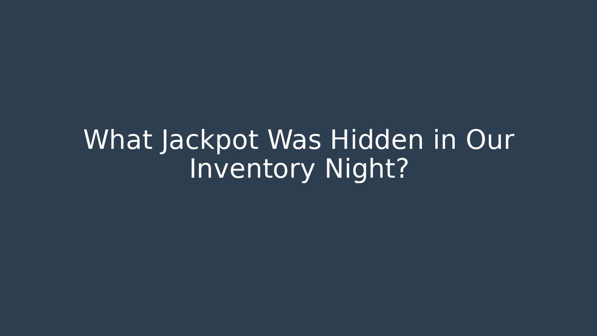 What Jackpot Was Hidden in Our Inventory Night? - Create More Assets