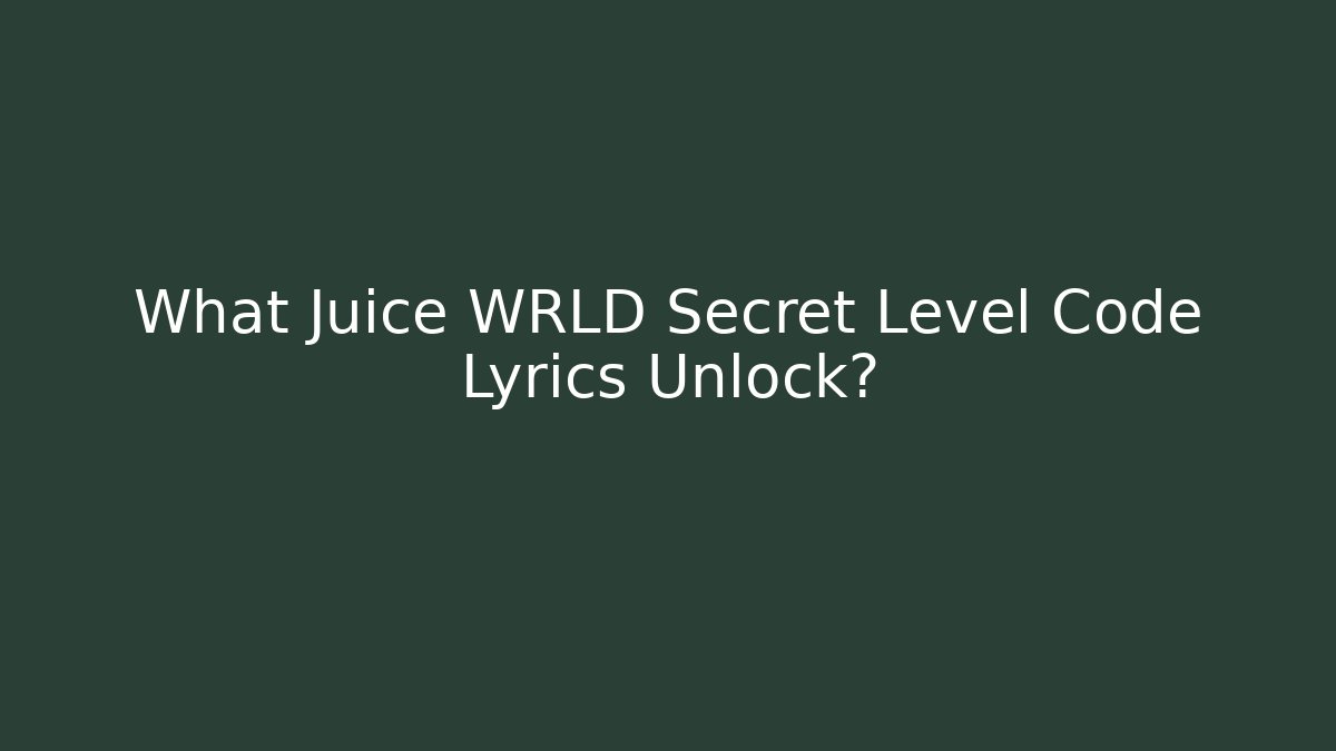 What Juice WRLD Secret Level Code Lyrics Unlock? - Create More Assets