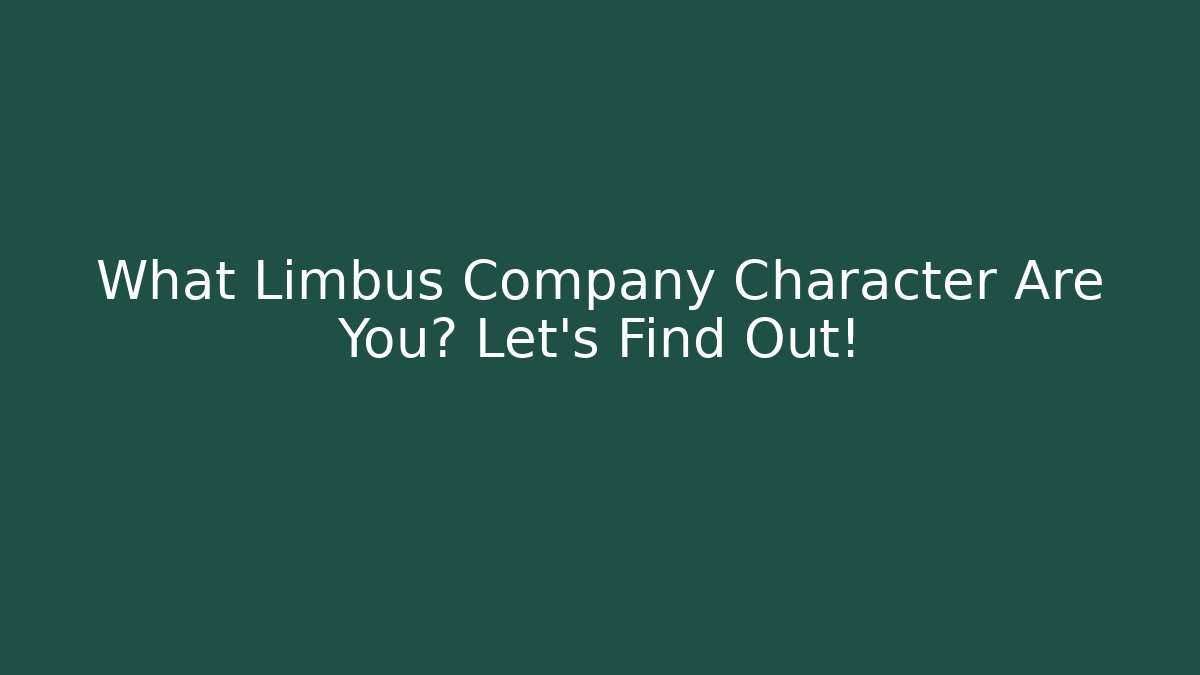 What Limbus Company Character Are You? Let's Find Out!