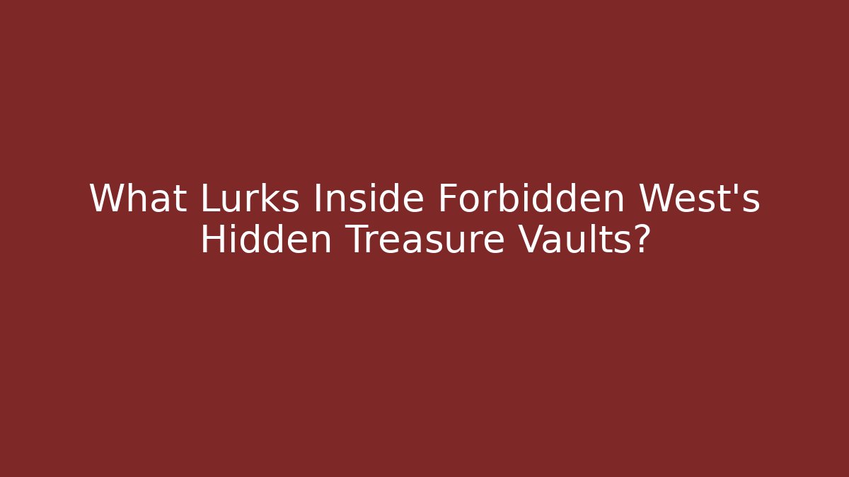 What Lurks Inside Forbidden West's Hidden Treasure Vaults?