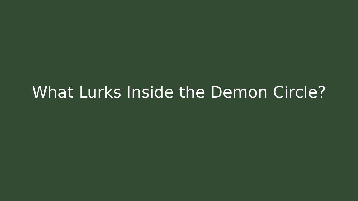 What Lurks Inside the Demon Circle? - Create More Assets