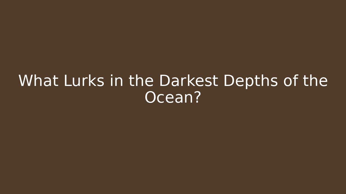 What Lurks in the Darkest Depths of the Ocean?