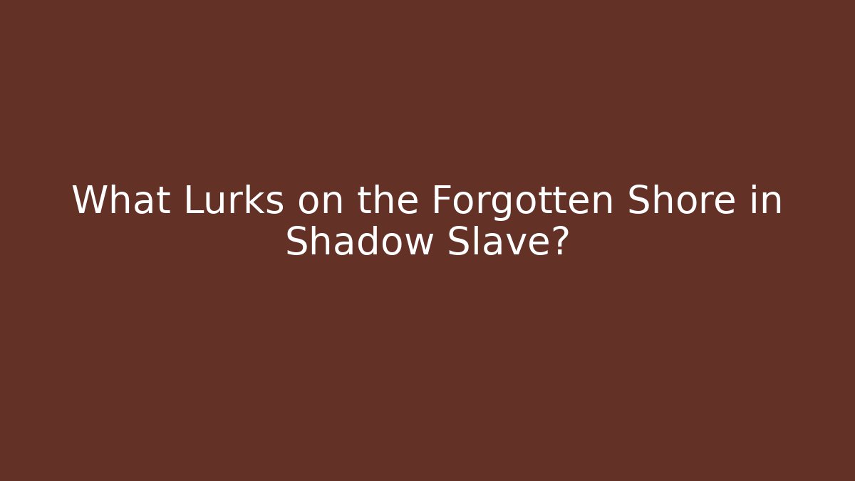 What Lurks on the Forgotten Shore in Shadow Slave? - Create More Assets