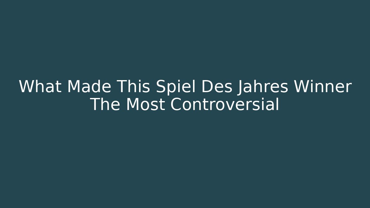 What Made This Spiel Des Jahres Winner The Most Controversial