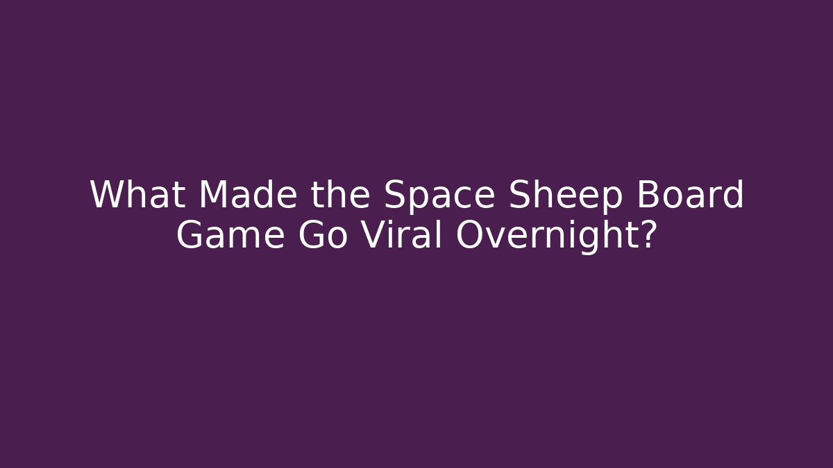 What Made the Space Sheep Board Game Go Viral Overnight?