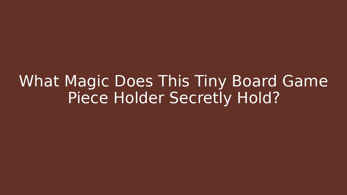 What Magic Does This Tiny Board Game Piece Holder Secretly Hold?