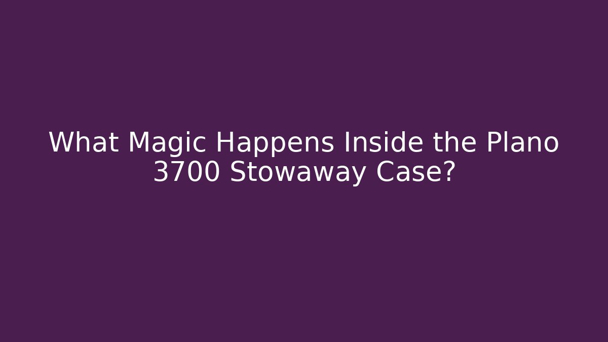 What Magic Happens Inside the Plano 3700 Stowaway Case?