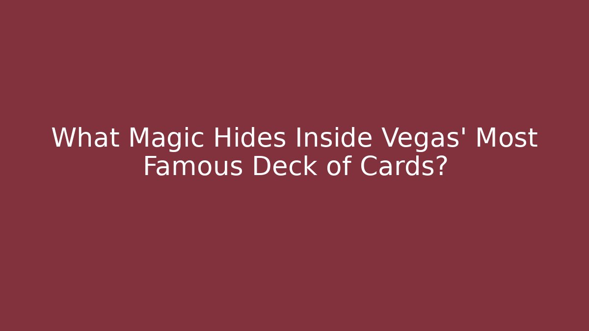 What Magic Hides Inside Vegas' Most Famous Deck of Cards?