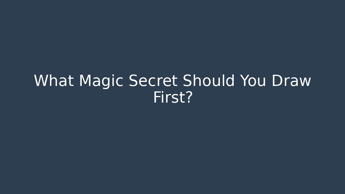 What Magic Secret Should You Draw First? - Create More Assets