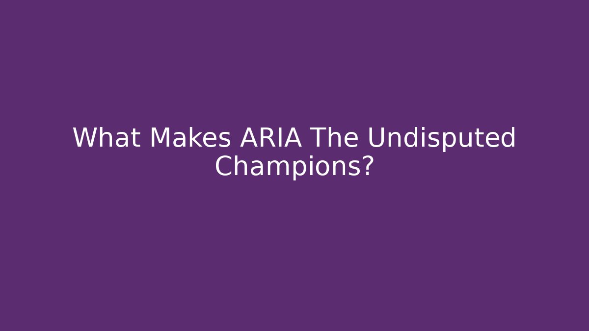 What Makes ARIA The Undisputed Champions? - Create More Assets