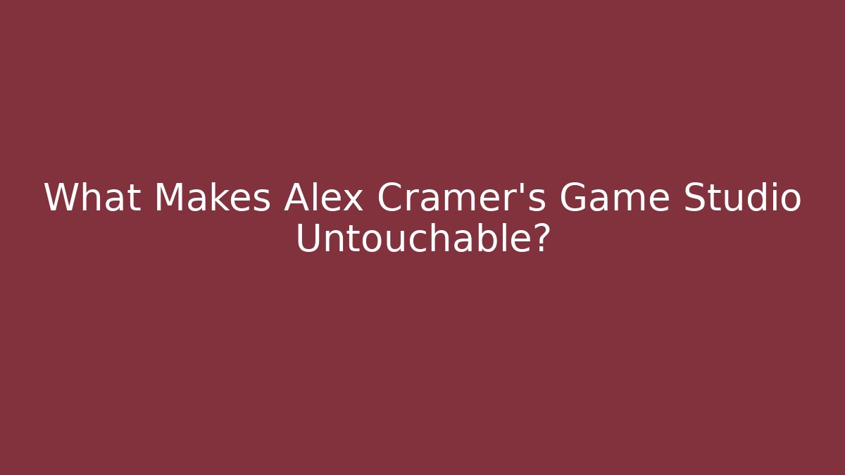 What Makes Alex Cramer's Game Studio Untouchable?