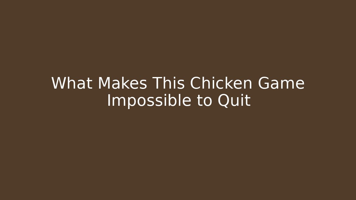 What Makes This Chicken Game Impossible to Quit