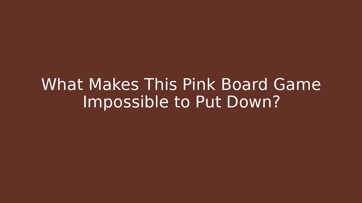 What Makes This Pink Board Game Impossible to Put Down?