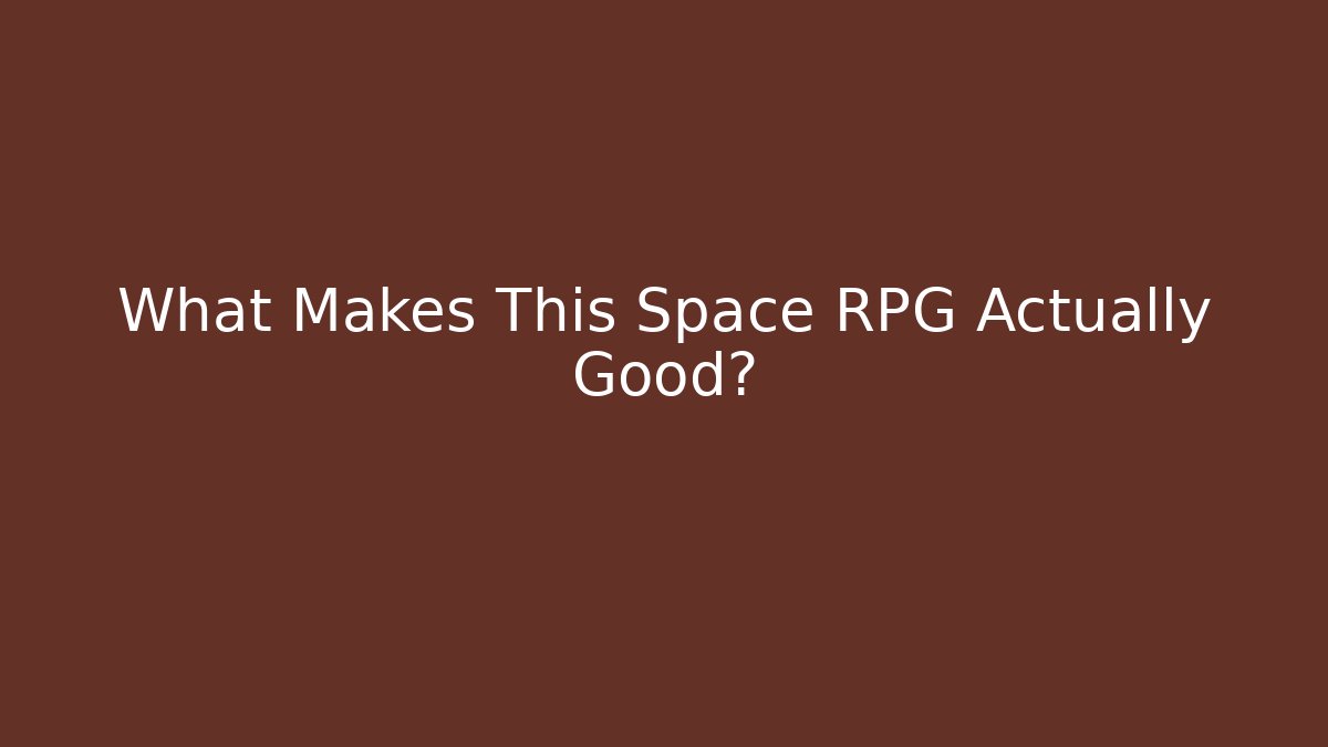 What Makes This Space RPG Actually Good?