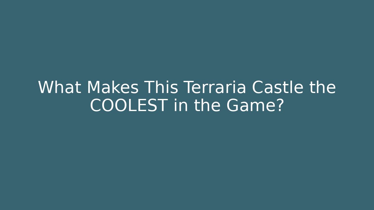 What Makes This Terraria Castle the COOLEST in the Game?