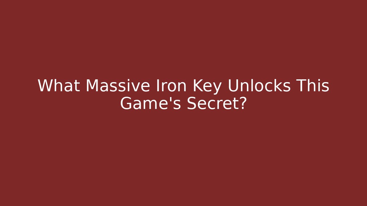 What Massive Iron Key Unlocks This Game's Secret? - Create More Assets