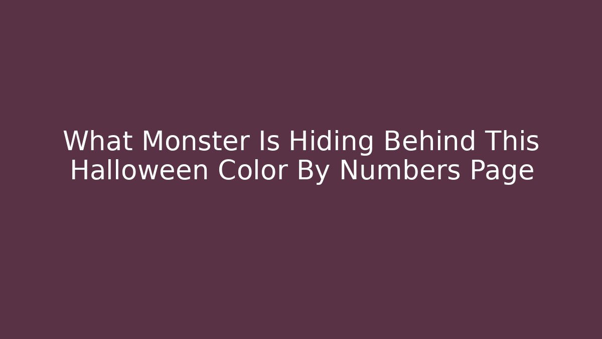 What Monster Is Hiding Behind This Halloween Color By Numbers Page