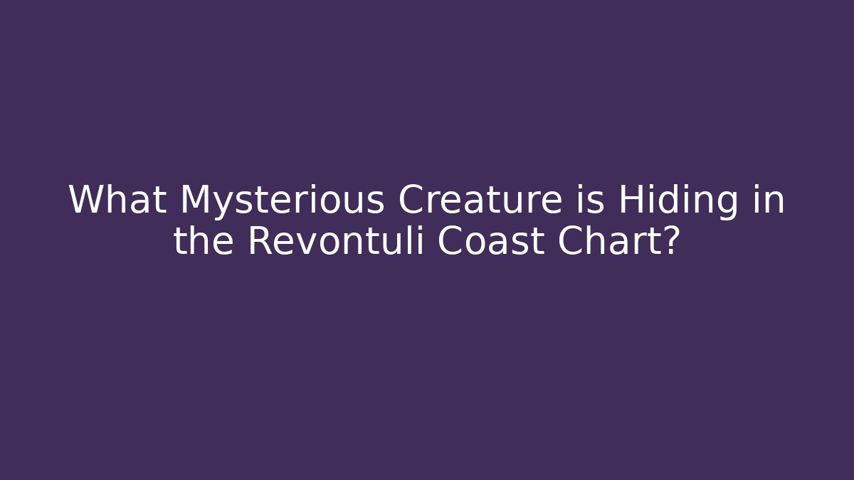 What Mysterious Creature is Hiding in the Revontuli Coast Chart?