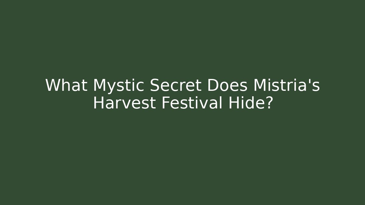 What Mystic Secret Does Mistria's Harvest Festival Hide?