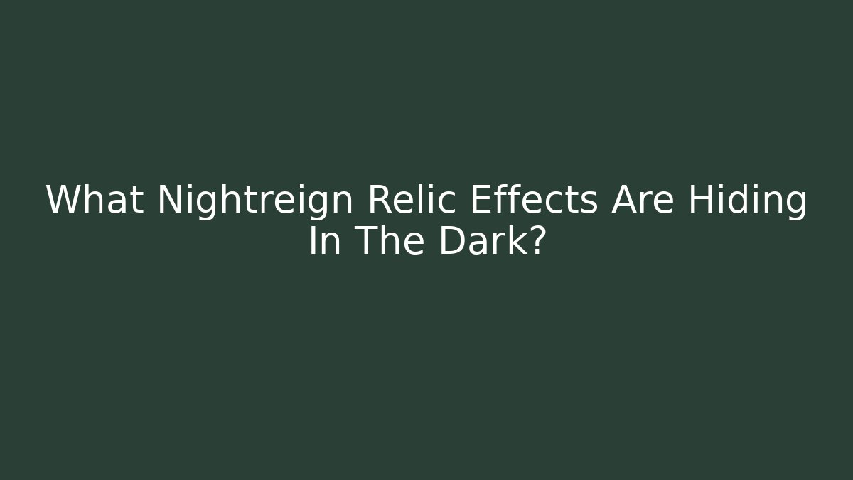 What Nightreign Relic Effects Are Hiding In The Dark?