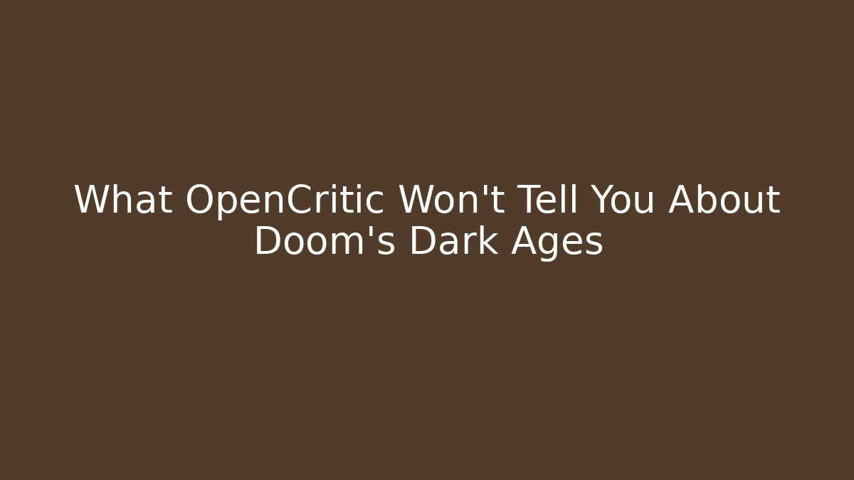 What OpenCritic Won't Tell You About Doom's Dark Ages