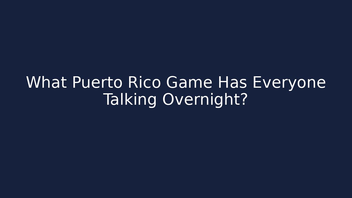 What Puerto Rico Game Has Everyone Talking Overnight? - Create More Assets