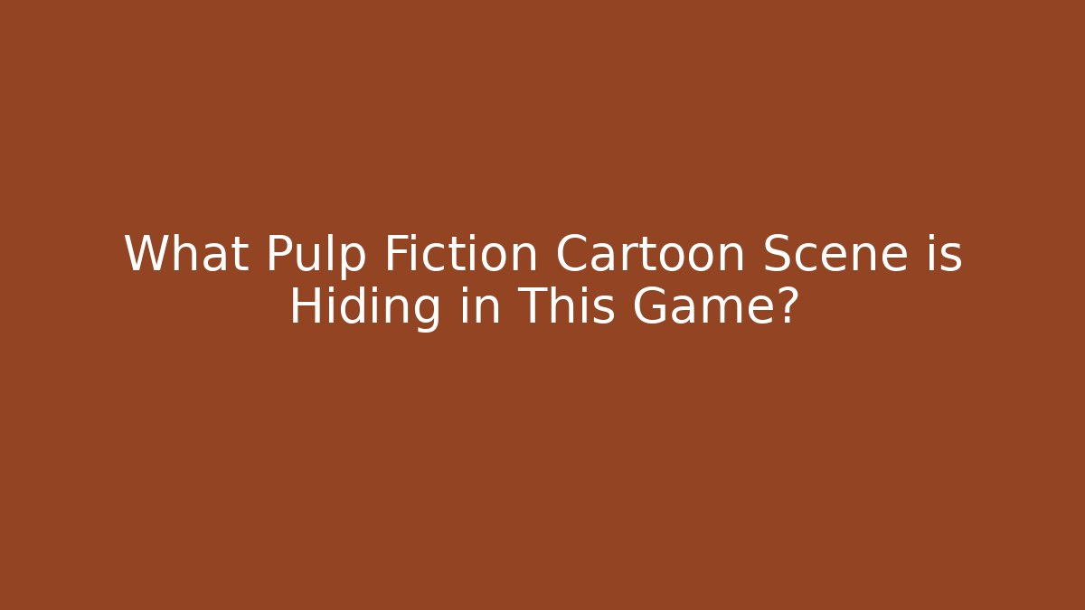 What Pulp Fiction Cartoon Scene is Hiding in This Game?