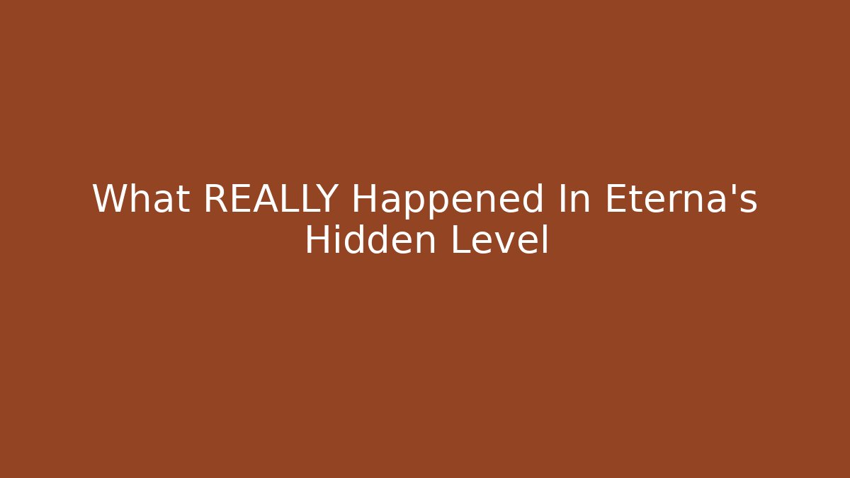 What REALLY Happened In Eterna's Hidden Level