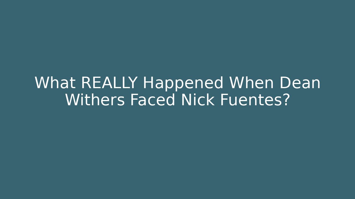What REALLY Happened When Dean Withers Faced Nick Fuentes?