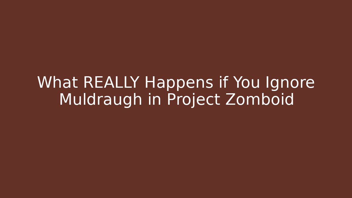 What REALLY Happens if You Ignore Muldraugh in Project Zomboid
