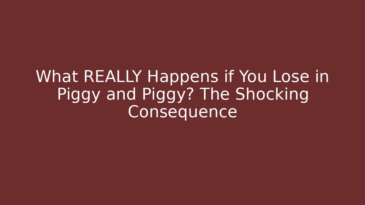 What REALLY Happens if You Lose in Piggy and Piggy? The Shocking Consequence