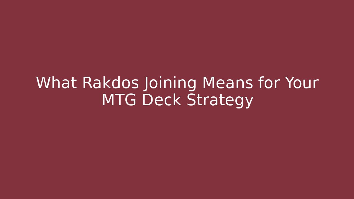 What Rakdos Joining Means for Your MTG Deck Strategy - Create More Assets
