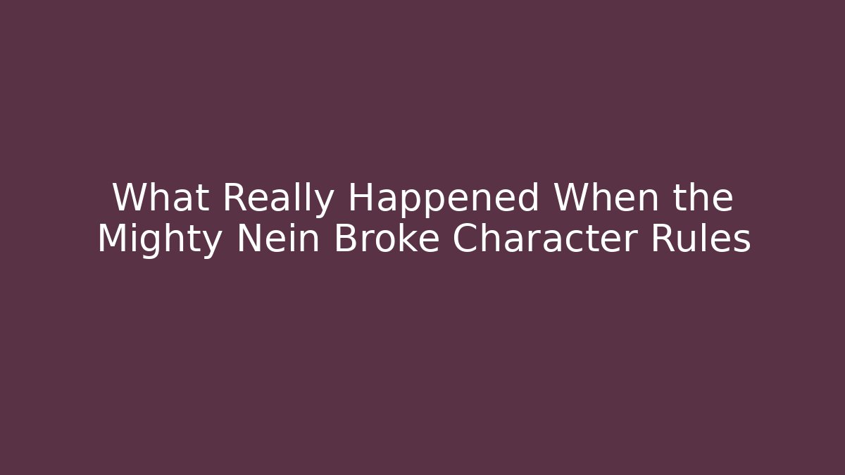 What Really Happened When the Mighty Nein Broke Character Rules