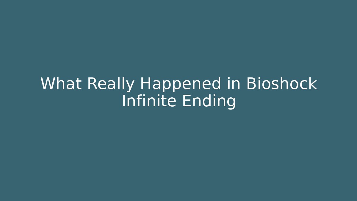 What Really Happened in Bioshock Infinite Ending