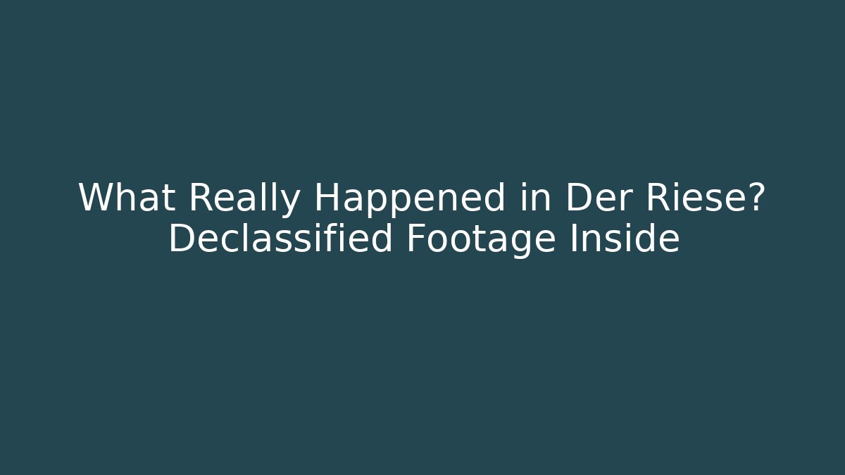 What Really Happened in Der Riese? Declassified Footage Inside