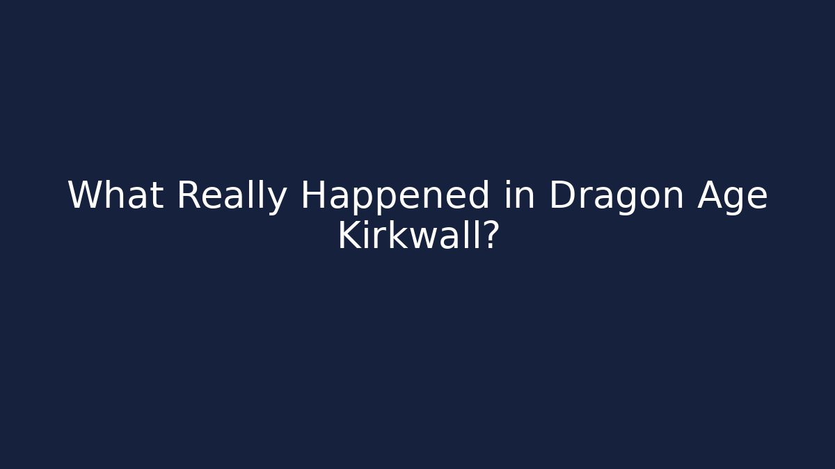 What Really Happened in Dragon Age Kirkwall?