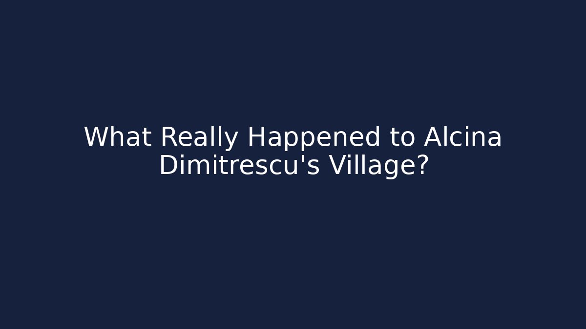 What Really Happened to Alcina Dimitrescu's Village?