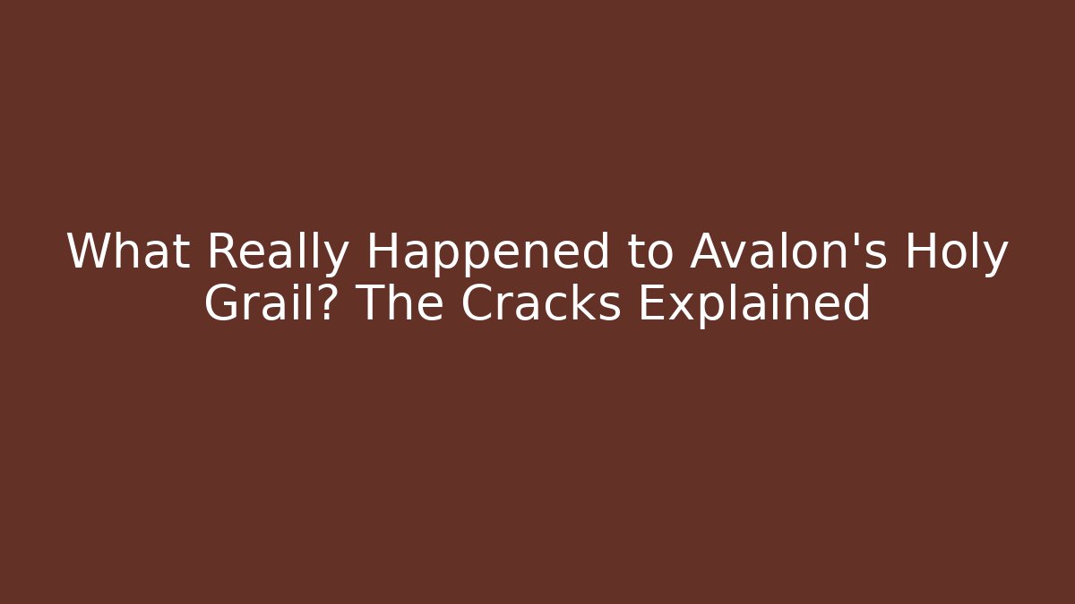 What Really Happened to Avalon's Holy Grail? The Cracks Explained