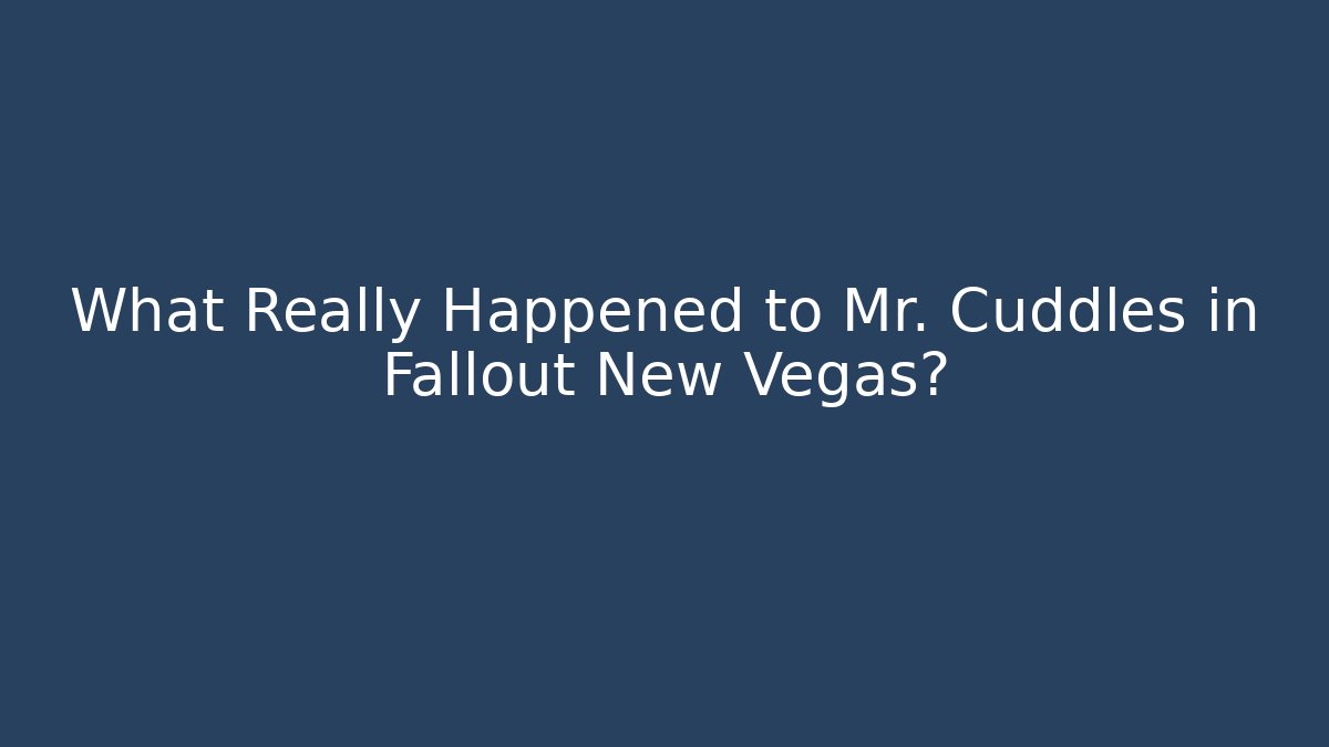 What Really Happened to Mr. Cuddles in Fallout New Vegas?