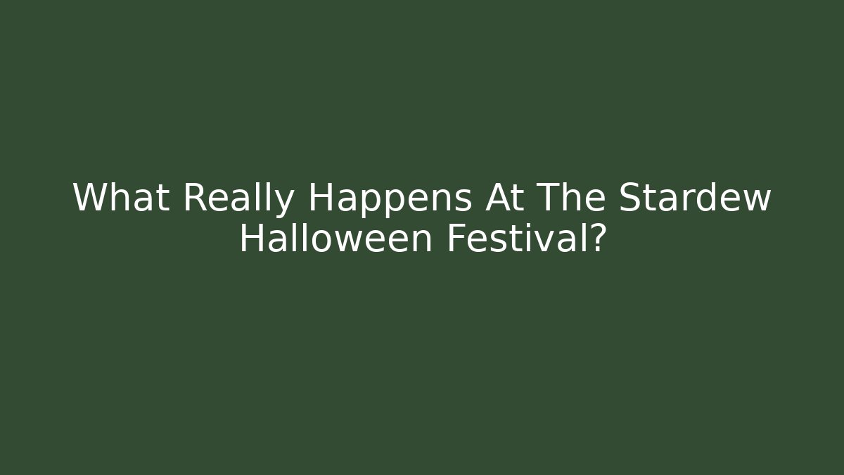 What Really Happens At The Stardew Halloween Festival?