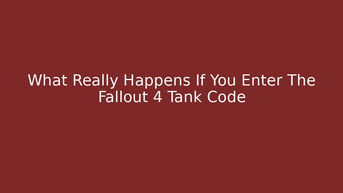 What Really Happens If You Enter The Fallout 4 Tank Code