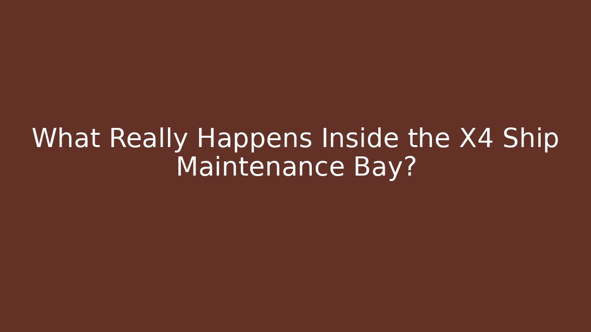 What Really Happens Inside the X4 Ship Maintenance Bay?