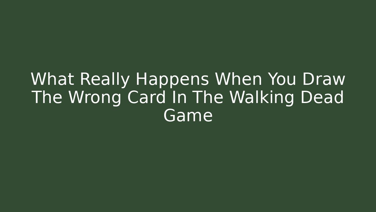 What Really Happens When You Draw The Wrong Card In The Walking Dead Game